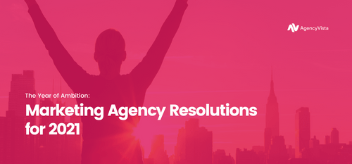 AgencyVista_Blog_MarketingAgencyResolutions