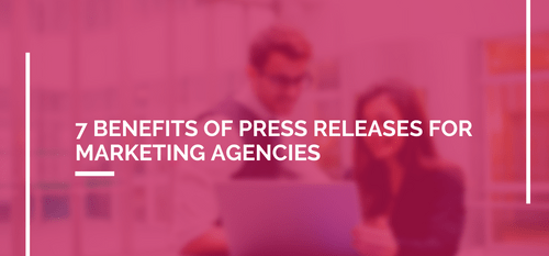 AgencyVista_Blog_7-benefits-of-press-releases-for-marketing-agencies
