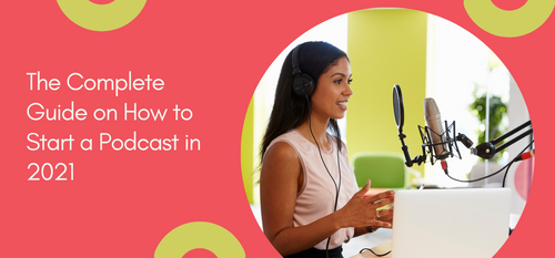 AgencyVista_Blog_the-complete-guide-on-how-to-start-a-podcast-in-2021