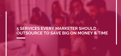 AgencyVista_Blog_5-services-every-marketer-should-outsource-to-save-big-on-money-time