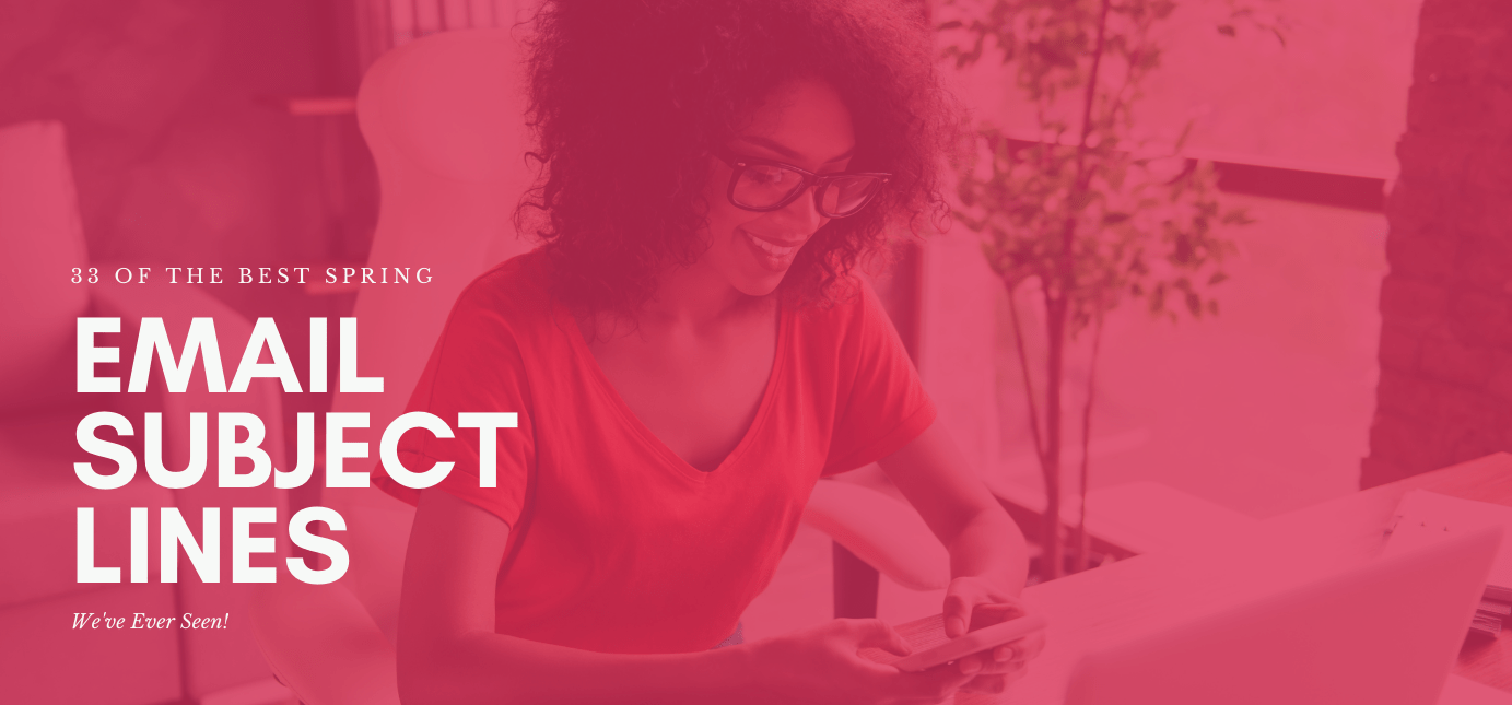 33 of the Best Spring Email Subject Lines We've Ever Seen | Agency Vista