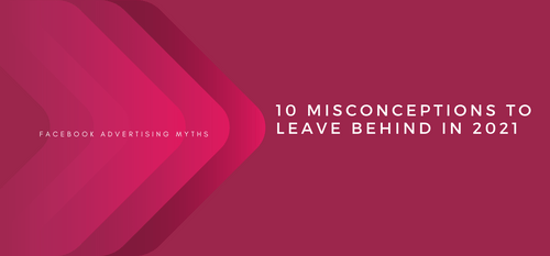 AgencyVista_Blog_facebook-advertising-myths-10-misconceptions-to-leave-behind-in-2021