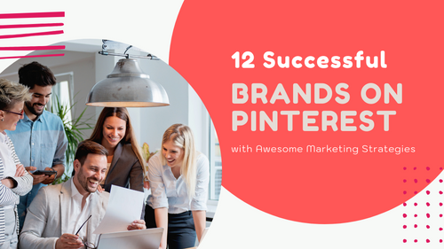 Agency-Vista_12-successful-brands-on-pinterest-with-awesome-marketing-strategies