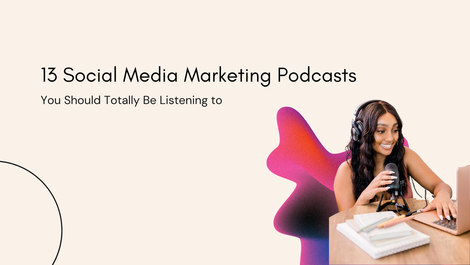 13 Social Media Marketing Podcasts You Should Be Listening To In 2022 ...