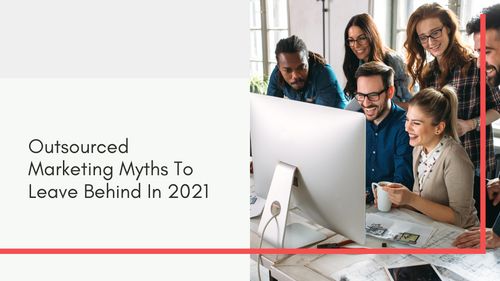 Agency-Vista_Blog_outsourced-marketing-myths-to-leave-behind-in-2021